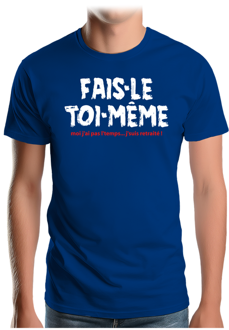 T-Shirt Homme Fais le toi même moi je suis à la retraite