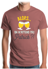 T-Shirt Homme Alors on n'attend pas Patrick