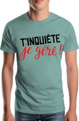 T-Shirt Homme T'inquiète, je gère !