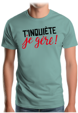 T-Shirt Homme T'inquiète, je gère !
