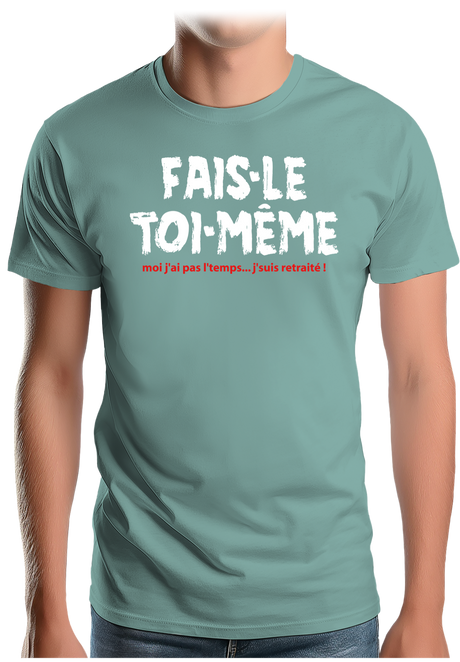 T-Shirt Homme Fais le toi même moi je suis à la retraite