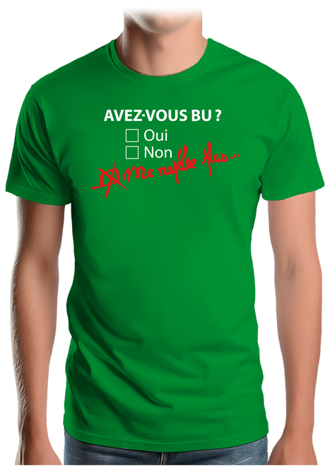 T-Shirt Homme Avez vous bu de l'alcool ? Me rapelle plus