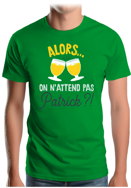 T-Shirt Homme Alors on n'attend pas Patrick