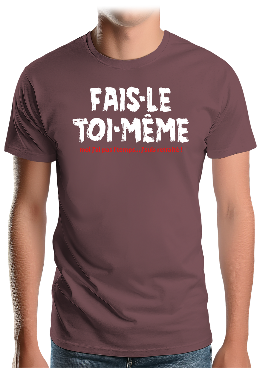 T-Shirt Homme Fais le toi même moi je suis à la retraite