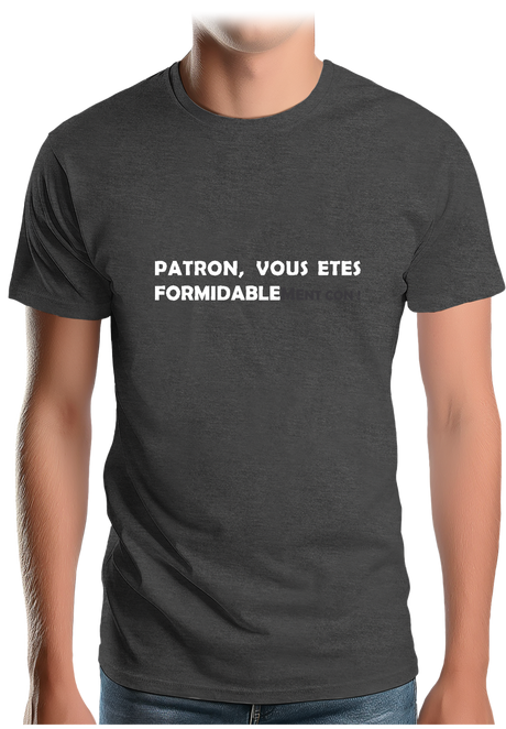 T-Shirt Homme Patron vous êtes formidablement con