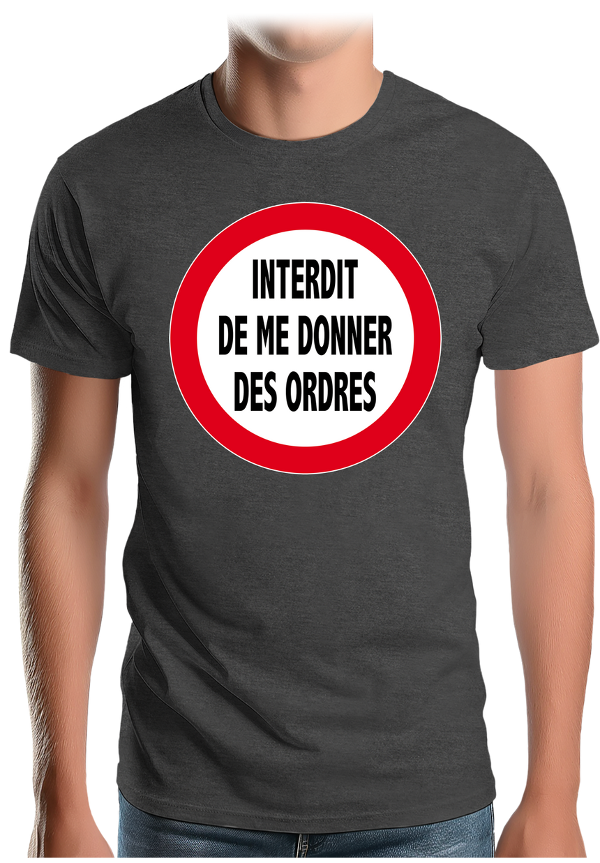 T-Shirt Homme Interdit de me donner des ordres