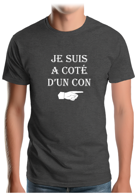 T-Shirt Homme Je suis à coté d'un con