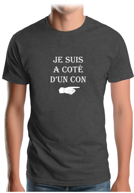 T-Shirt Homme Je suis à coté d'un con