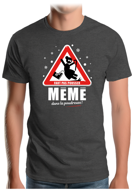 T-Shirt Homme Faut pas pousser mémé dans la poudreuse