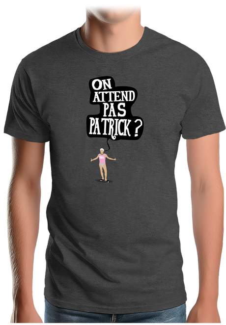 T-Shirt Homme Alors on attend pas Patrick