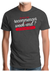 T-Shirt Homme On peut recommencer le week-end ?