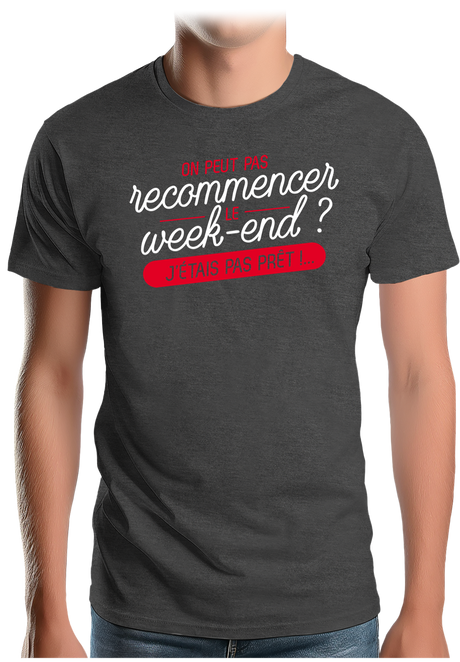 T-Shirt Homme On peut recommencer le week-end ?