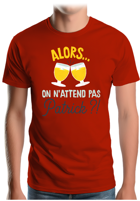 T-Shirt Homme Alors on n'attend pas Patrick