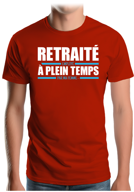 T-Shirt Homme Retraité, employé à plein temps par ma femme