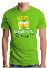T-Shirt Homme Alors on n'attend pas Patrick
