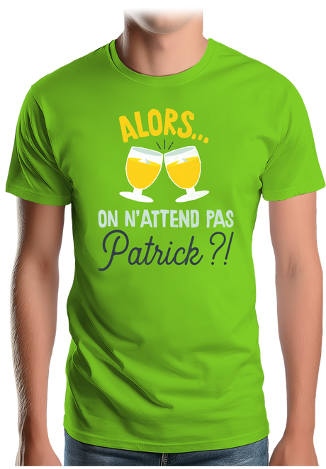 T-Shirt Homme Alors on n'attend pas Patrick