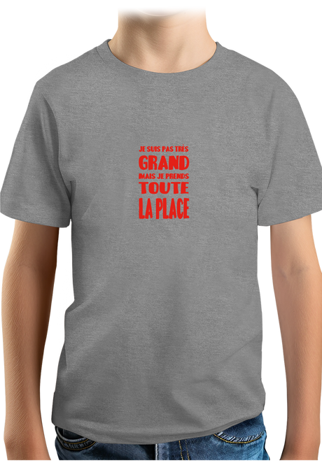 T-Shirt Garçon Je suis pas grand mais je prends toute la place