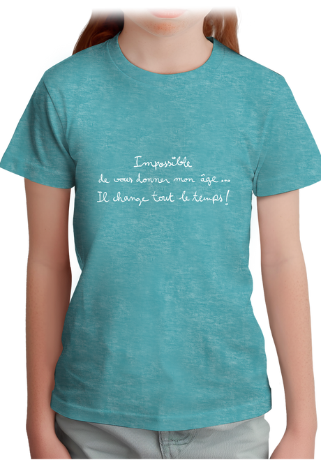 T-Shirt Fille Impossible de vous donner mon âge
