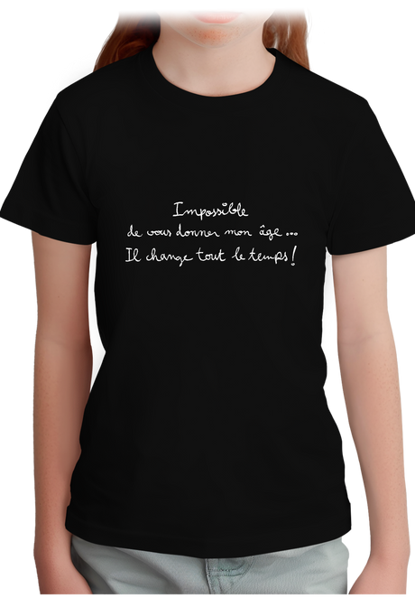 T-Shirt Fille Impossible de vous donner mon âge