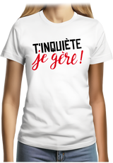 T-Shirt Femme T'inquiète, je gère !