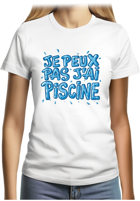 T-Shirt Femme Je peux pas, j'ai piscine
