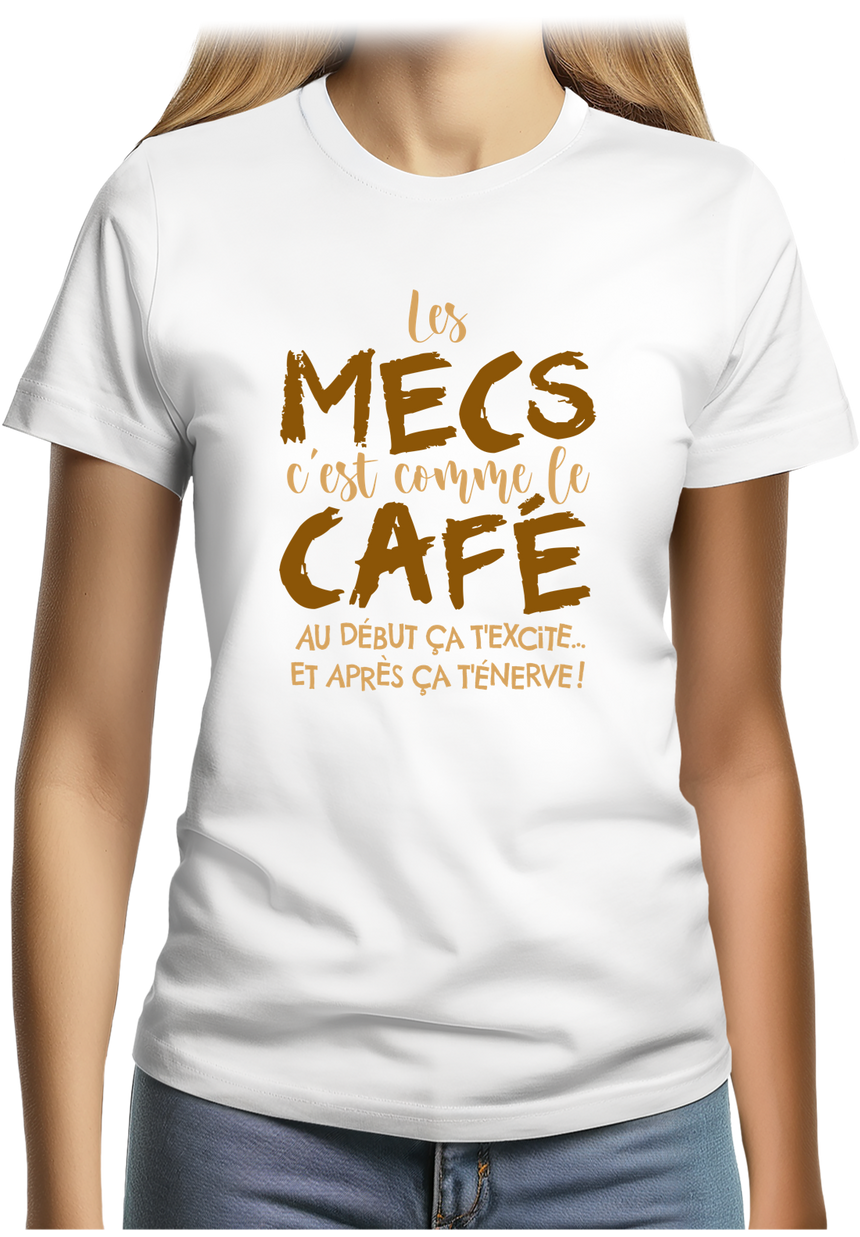 T-Shirt Femme Les mecs c'est comme le café