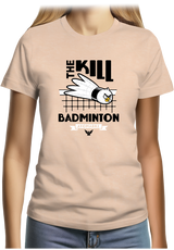 T-Shirt Femme Kill Badminton