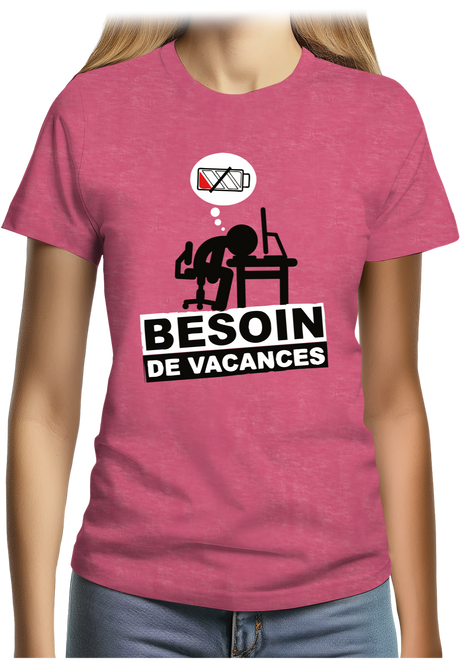 T-Shirt Femme Besoin de vacances au travail