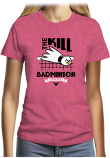 T-Shirt Femme Kill Badminton