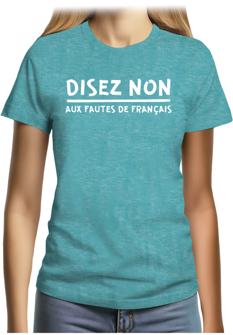 T-Shirt Femme Disez non aux fautes de français