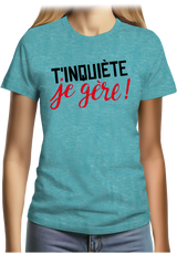 T-Shirt Femme T'inquiète, je gère !