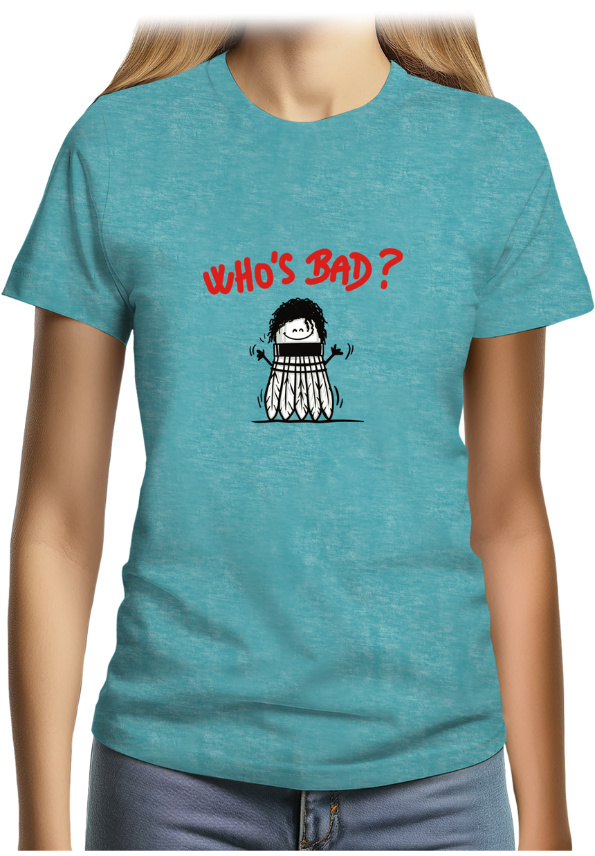 T-Shirt Femme Who's Bad Le badminton par Michael