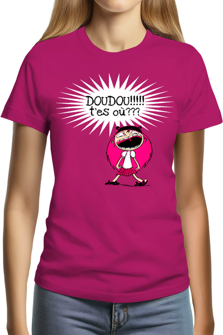 T-Shirt Femme Doudou T'es Ou ?