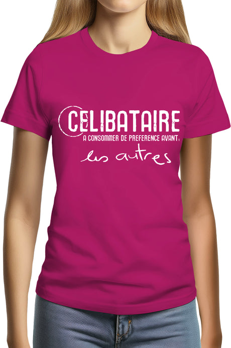 Tee-Shirt Femme Celibataire à consommer avant les autres