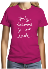 T-Shirt Femme Parlez Lentement Je Suis Blonde
