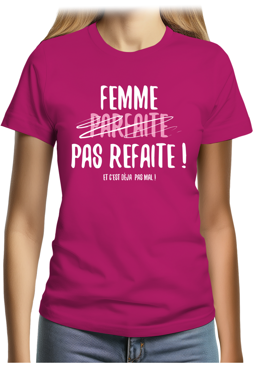 T-Shirt Femme Femme parfaite pas refaite