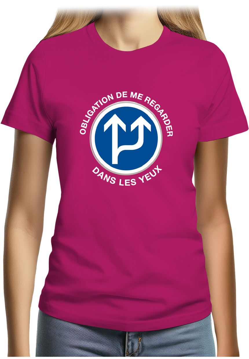 T-Shirt Femme Obligation de me regarder dans les yeux