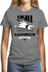 T-Shirt Femme Kill Badminton