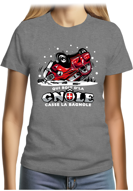 T-Shirt Femme Deuch qui boit la gnôle casse la bagnole