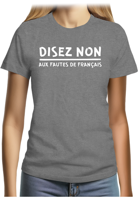T-Shirt Femme Disez non aux fautes de français