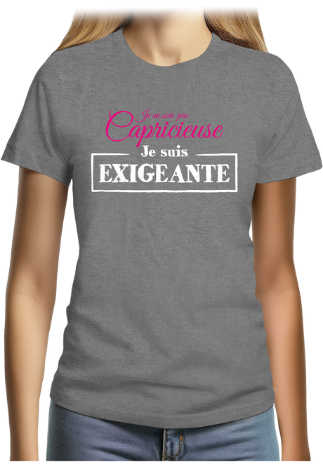 T-Shirt Femme Je ne suis pas capricieuse