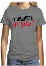 T-Shirt Femme T'inquiète, je gère !