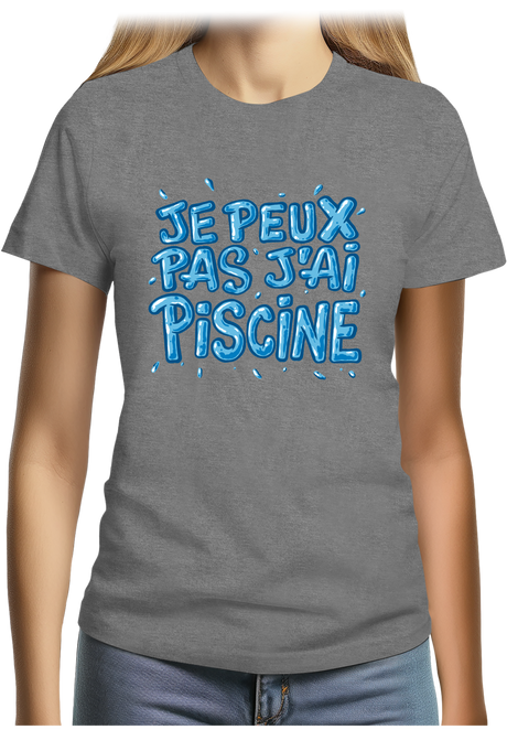T-Shirt Femme Je peux pas, j'ai piscine