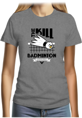 T-Shirt Femme Kill Badminton