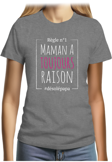 T-Shirt Femme Maman a toujours raison