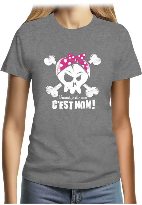 T-Shirt Femme Quand je dis non c'est non