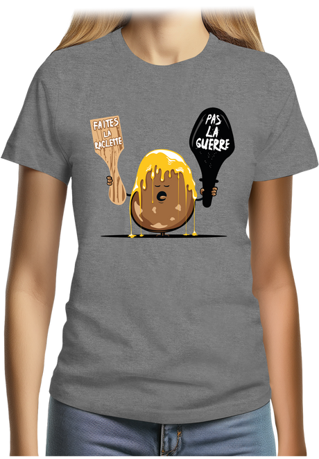 T-Shirt Femme La raclette pas la guerre