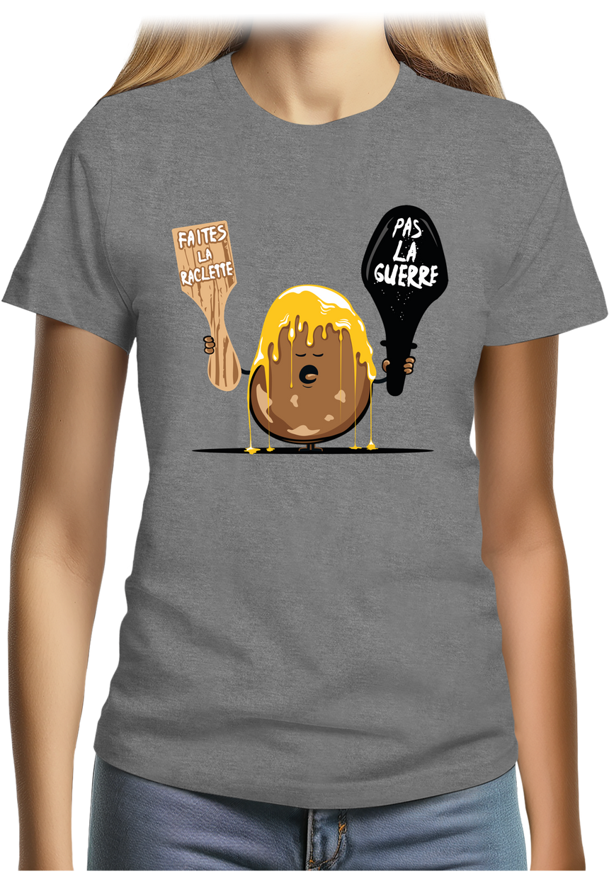 T-Shirt Femme La raclette pas la guerre