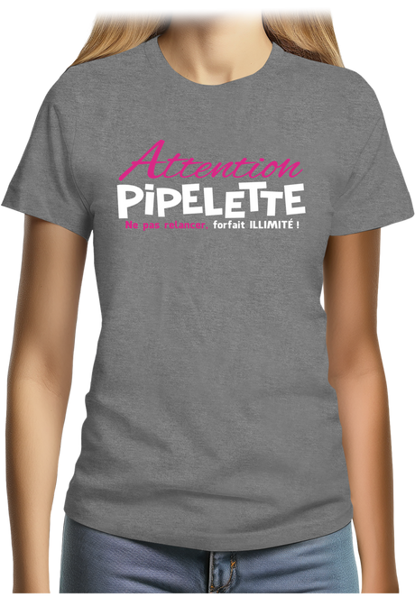 T-Shirt Femme Pipelette ne pas relancer, forfait illimité