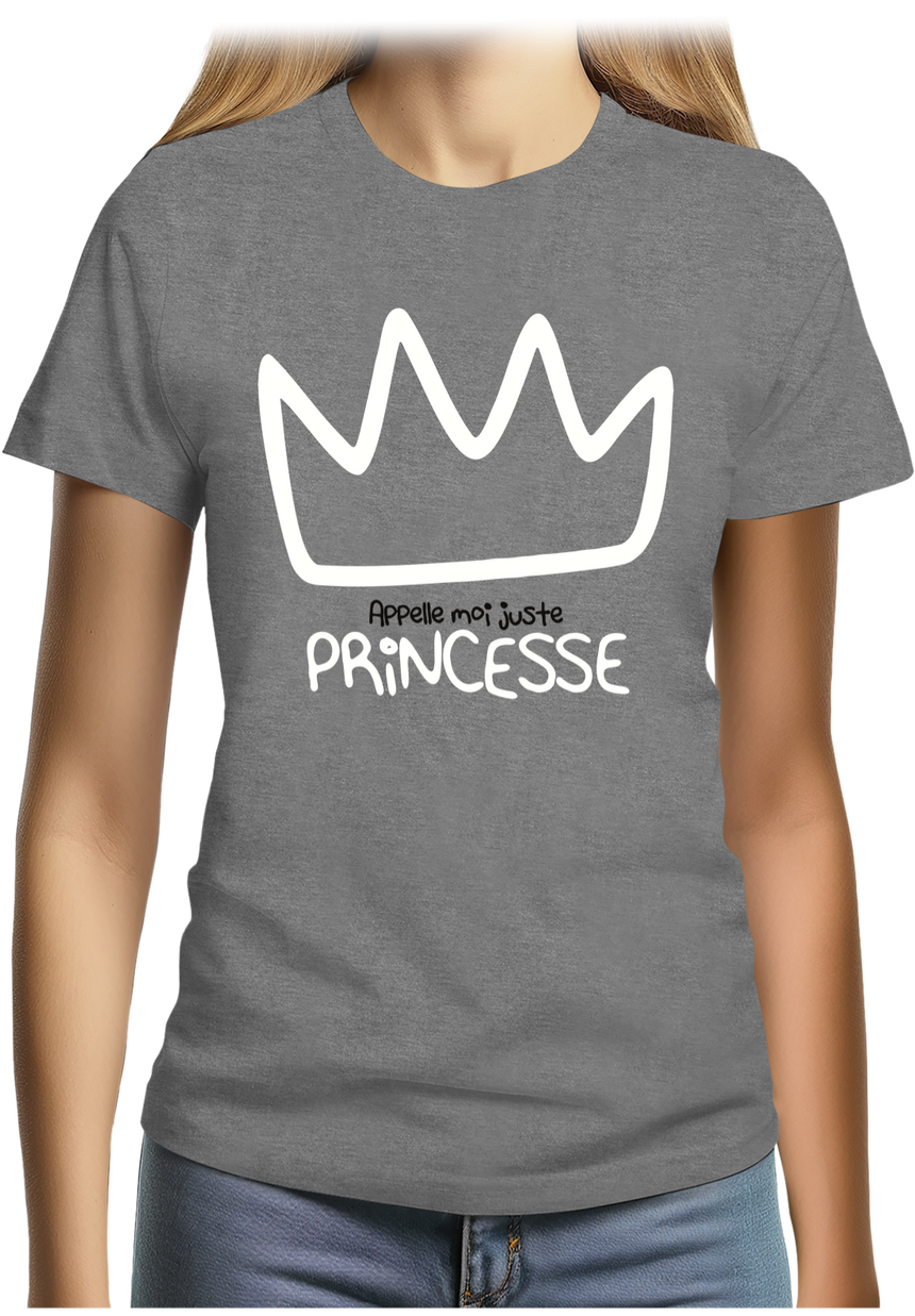 T-Shirt Femme Appelle moi juste Princesse